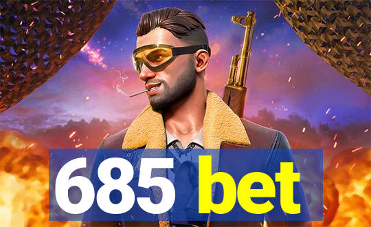 685 bet